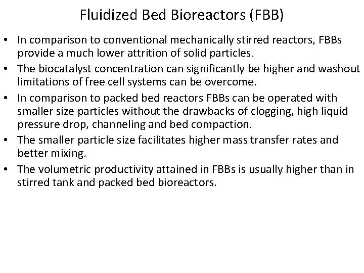Fluidized Bioreactors (FBB) • In comparison to conventional mechanically stirred reactors, FBBs provide a