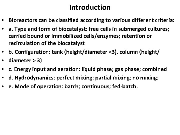 Introduction • Bioreactors can be classified according to various different criteria: • a. Type