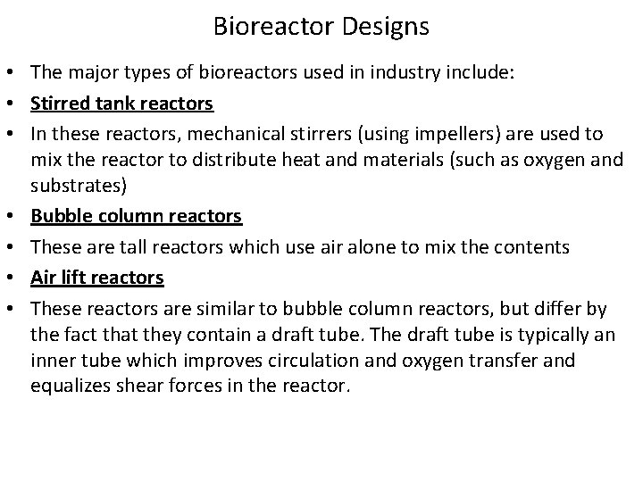 Bioreactor Designs • The major types of bioreactors used in industry include: • Stirred