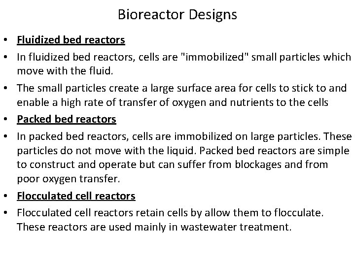 Bioreactor Designs • Fluidized bed reactors • In fluidized bed reactors, cells are "immobilized"
