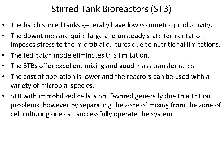 Stirred Tank Bioreactors (STB) • The batch stirred tanks generally have low volumetric productivity.