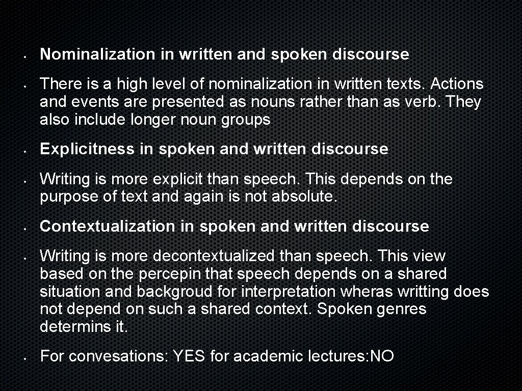  • • Nominalization in written and spoken discourse There is a high level