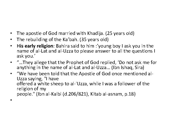  • The apostle of God married with Khadija. (25 years old) • The