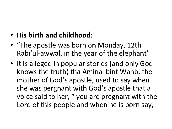  • His birth and childhood: • “The apostle was born on Monday, 12