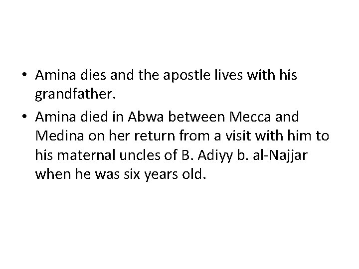  • Amina dies and the apostle lives with his grandfather. • Amina died