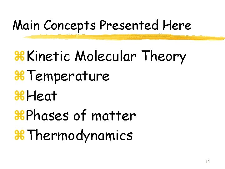 Main Concepts Presented Here z. Kinetic Molecular Theory z. Temperature z. Heat z. Phases