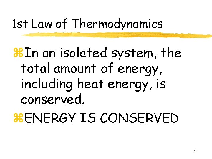 1 st Law of Thermodynamics z. In an isolated system, the total amount of