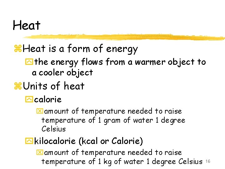 Heat z. Heat is a form of energy ythe energy flows from a warmer