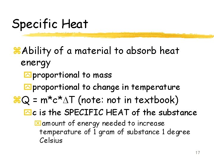 Specific Heat z. Ability of a material to absorb heat energy yproportional to mass