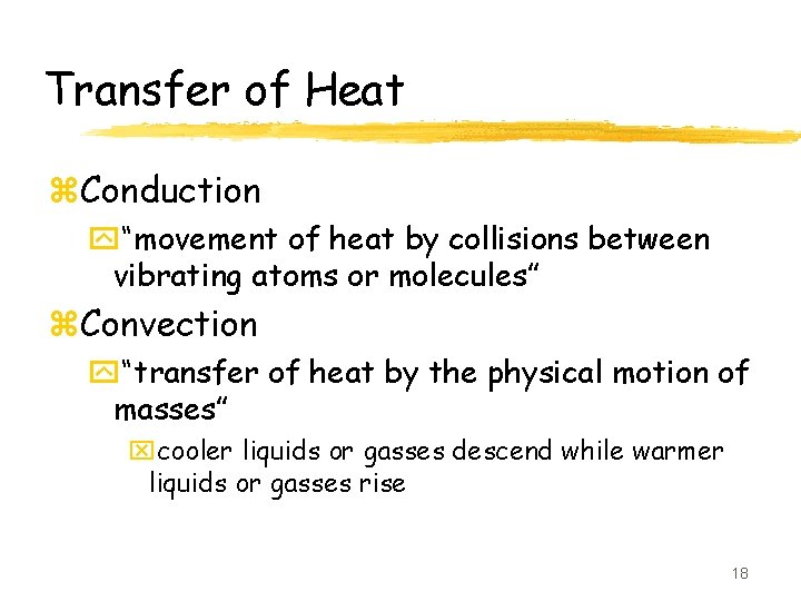 Transfer of Heat z. Conduction y“movement of heat by collisions between vibrating atoms or