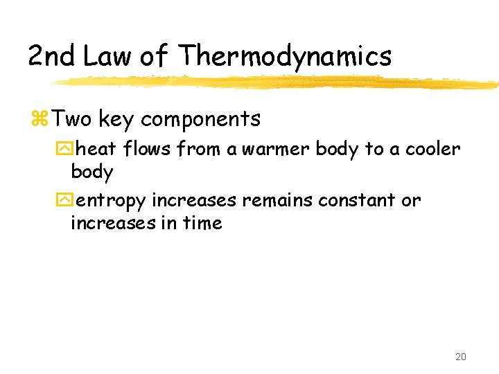 2 nd Law of Thermodynamics z. Two key components yheat flows from a warmer
