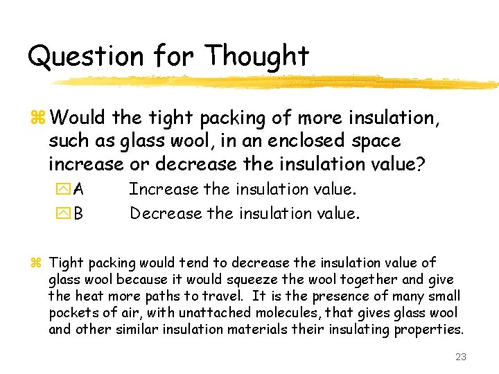 Question for Thought z Would the tight packing of more insulation, such as glass