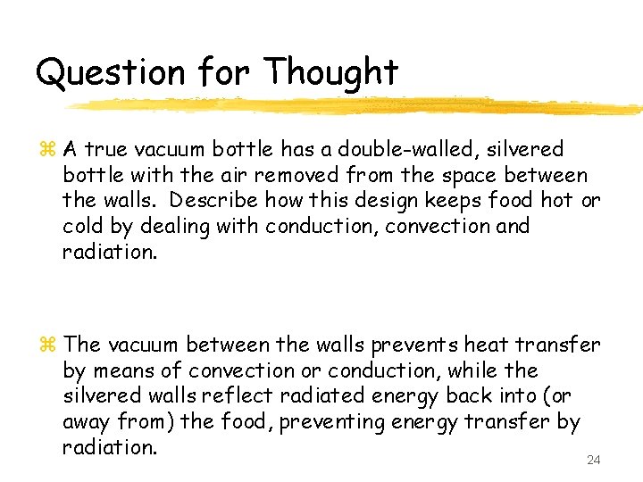 Question for Thought z A true vacuum bottle has a double-walled, silvered bottle with