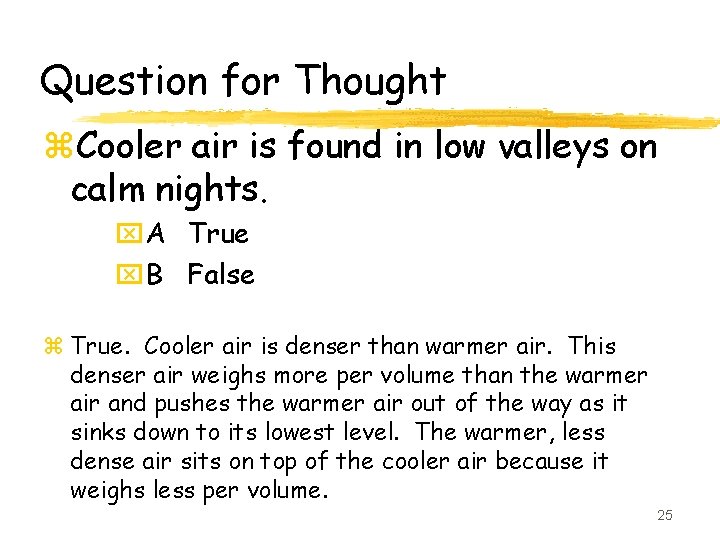 Question for Thought z. Cooler air is found in low valleys on calm nights.