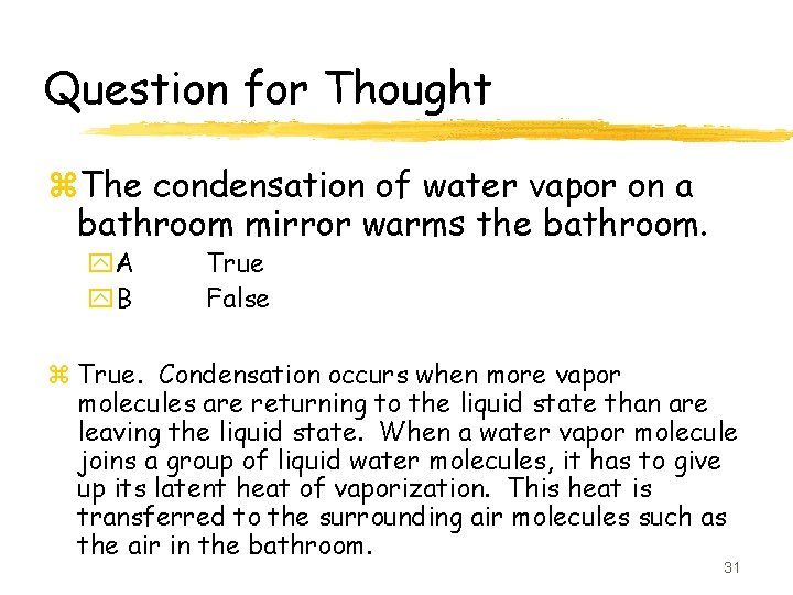 Question for Thought z. The condensation of water vapor on a bathroom mirror warms