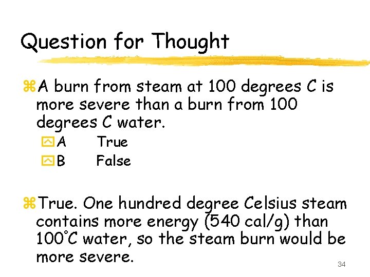 Question for Thought z. A burn from steam at 100 degrees C is more