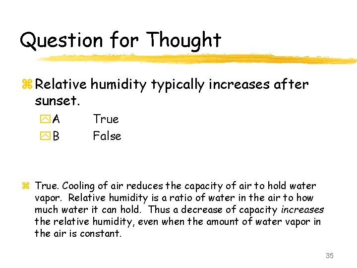 Question for Thought z Relative humidity typically increases after sunset. y. A y. B