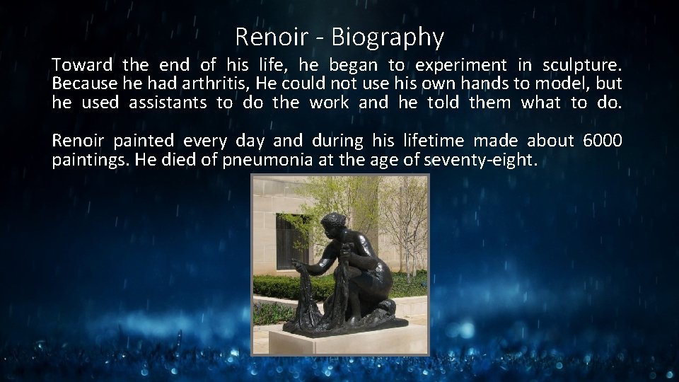 Renoir - Biography Toward the end of his life, he began to experiment in Renoir - Biography Toward the end of his life, he began to experiment in