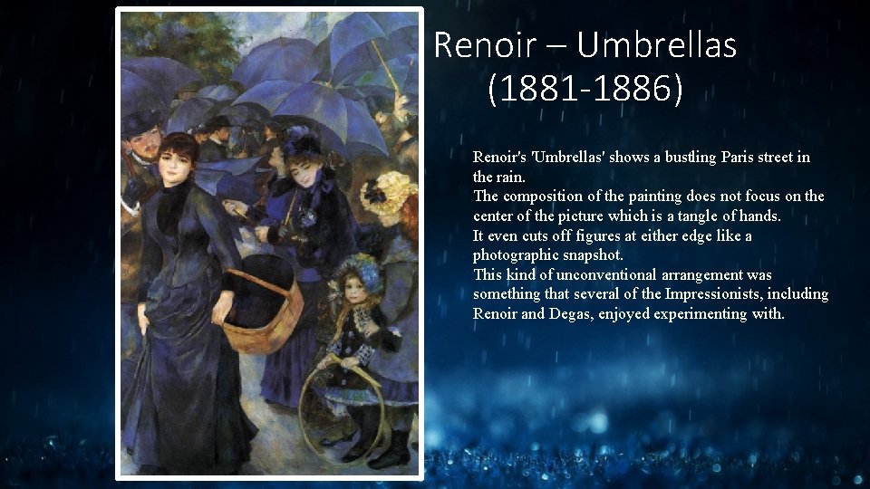 Renoir – Umbrellas (1881 -1886) Renoir's 'Umbrellas' shows a bustling Paris street in the Renoir – Umbrellas (1881 -1886) Renoir's 'Umbrellas' shows a bustling Paris street in the