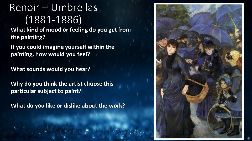 Renoir – Umbrellas (1881 -1886) What kind of mood or feeling do you get Renoir – Umbrellas (1881 -1886) What kind of mood or feeling do you get