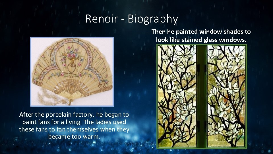 Renoir - Biography Then he painted window shades to look like stained glass windows. Renoir - Biography Then he painted window shades to look like stained glass windows.