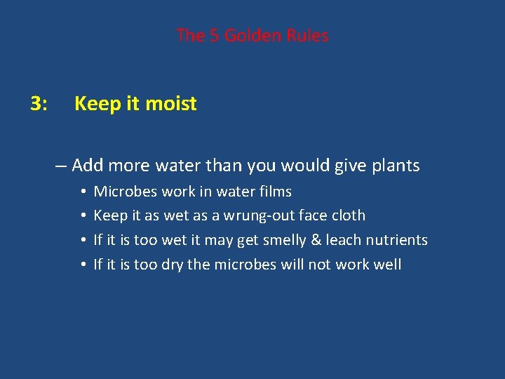 The 5 Golden Rules 3: Keep it moist – Add more water than you