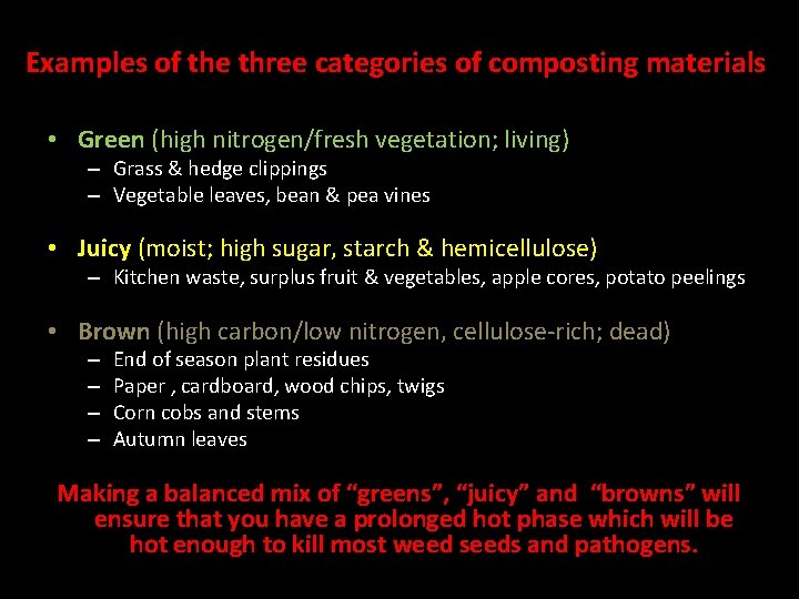 Examples of the three categories of composting materials • Green (high nitrogen/fresh vegetation; living)