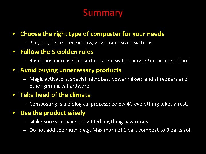Summary • Choose the right type of composter for your needs – Pile, bin,