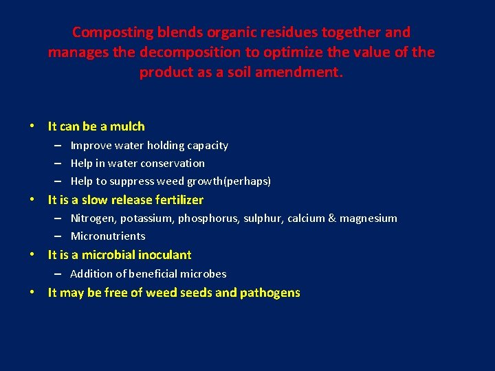 Composting blends organic residues together and manages the decomposition to optimize the value of