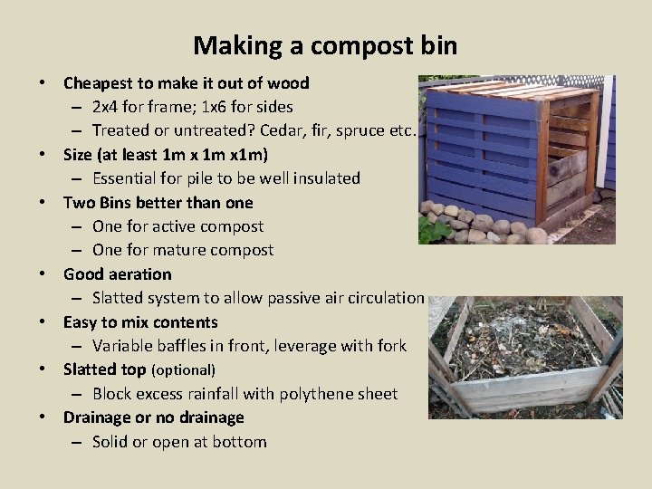 Making a compost bin • Cheapest to make it out of wood – 2