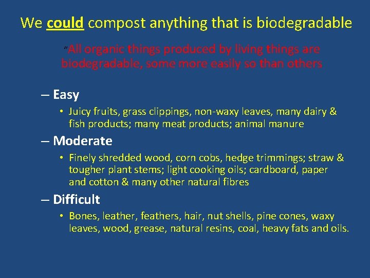 We could compost anything that is biodegradable “All organic things produced by living things