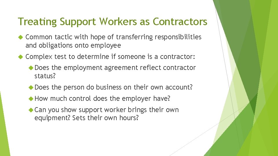 Treating Support Workers as Contractors Common tactic with hope of transferring responsibilities and obligations