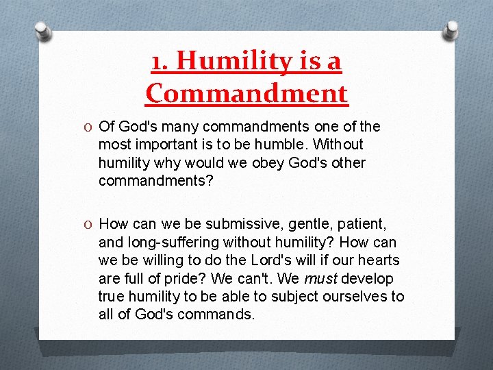 1. Humility is a Commandment O Of God's many commandments one of the most
