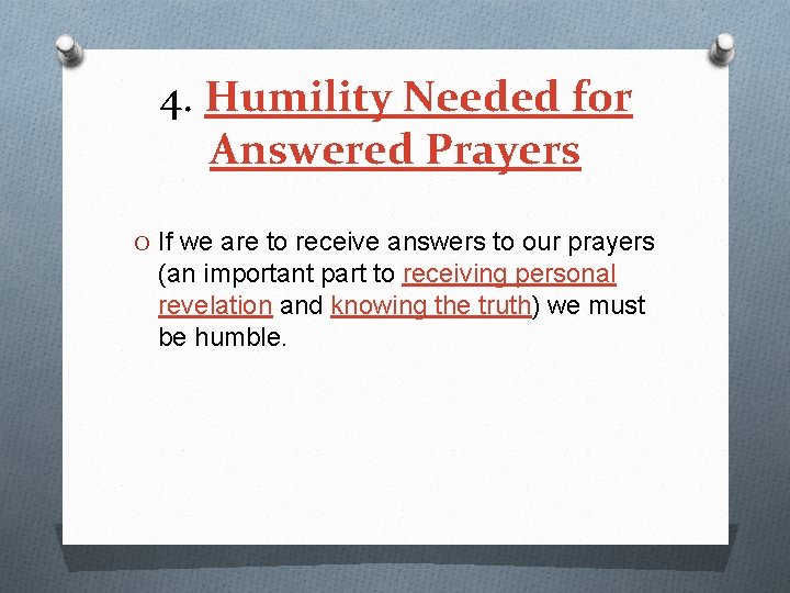 4. Humility Needed for Answered Prayers O If we are to receive answers to