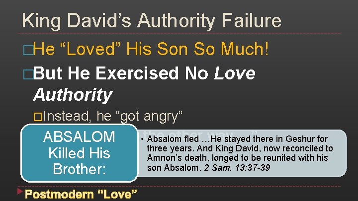 King David’s Authority Failure �He “Loved” His Son So Much! �But He Exercised No