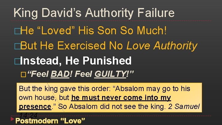 King David’s Authority Failure �He “Loved” His Son So Much! �But He Exercised No