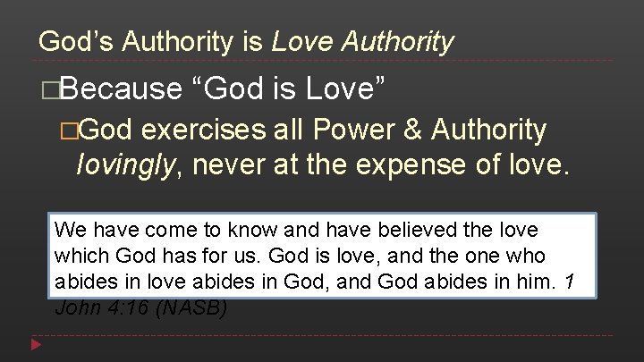 God’s Authority is Love Authority �Because “God is Love” �God exercises all Power &