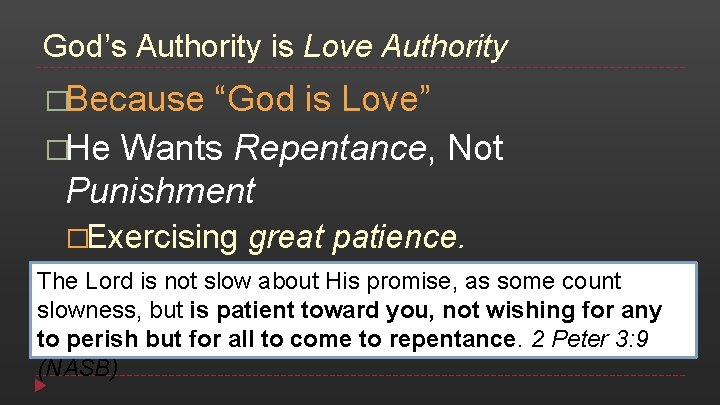 God’s Authority is Love Authority �Because “God is Love” �He Wants Repentance, Not Punishment