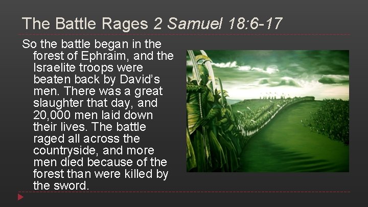 The Battle Rages 2 Samuel 18: 6 -17 So the battle began in the