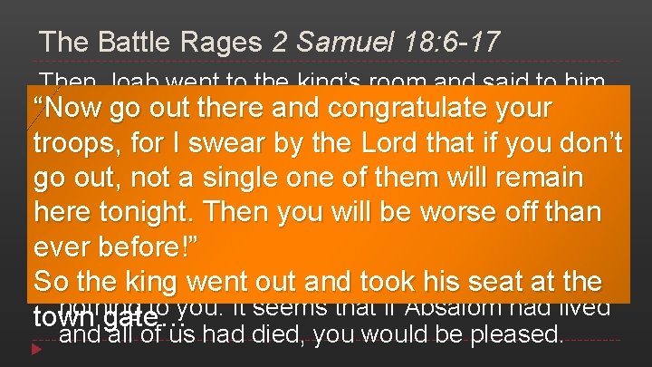 The Battle Rages 2 Samuel 18: 6 -17 Then Joab went to the king’s
