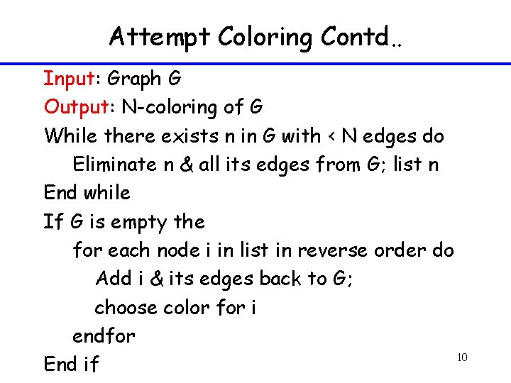 Attempt Coloring Contd. . Input: Graph G Output: N-coloring of G While there exists