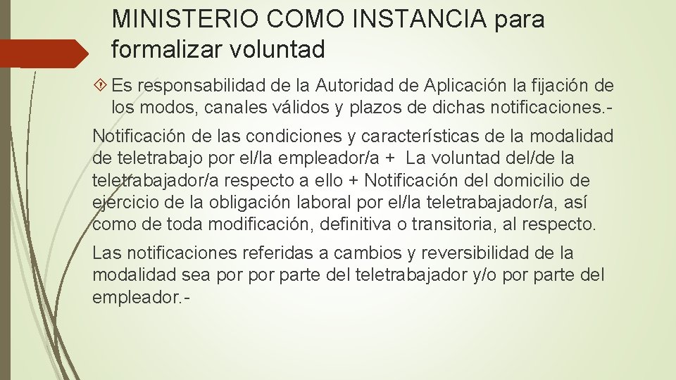 MINISTERIO COMO INSTANCIA para formalizar voluntad Es responsabilidad de la Autoridad de Aplicación la