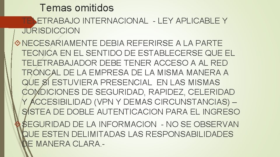 Temas omitidos TELETRABAJO INTERNACIONAL - LEY APLICABLE Y JURISDICCION NECESARIAMENTE DEBIA REFERIRSE A LA