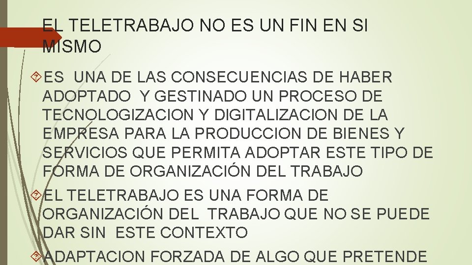 EL TELETRABAJO NO ES UN FIN EN SI MISMO ES UNA DE LAS CONSECUENCIAS