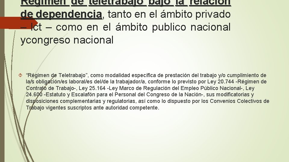 Regimen de teletrabajo la relación de dependencia, dependencia tanto en el ámbito privado –