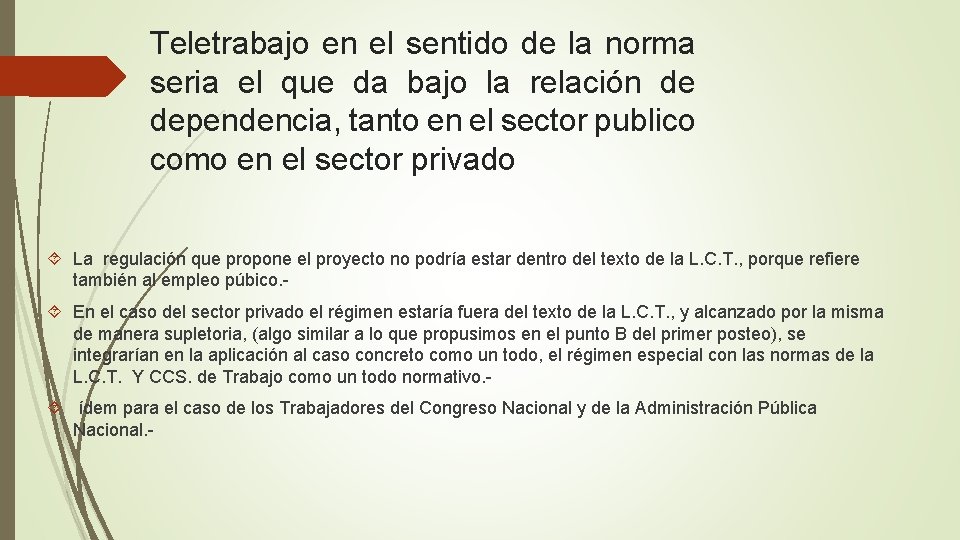 Teletrabajo en el sentido de la norma seria el que da bajo la relación