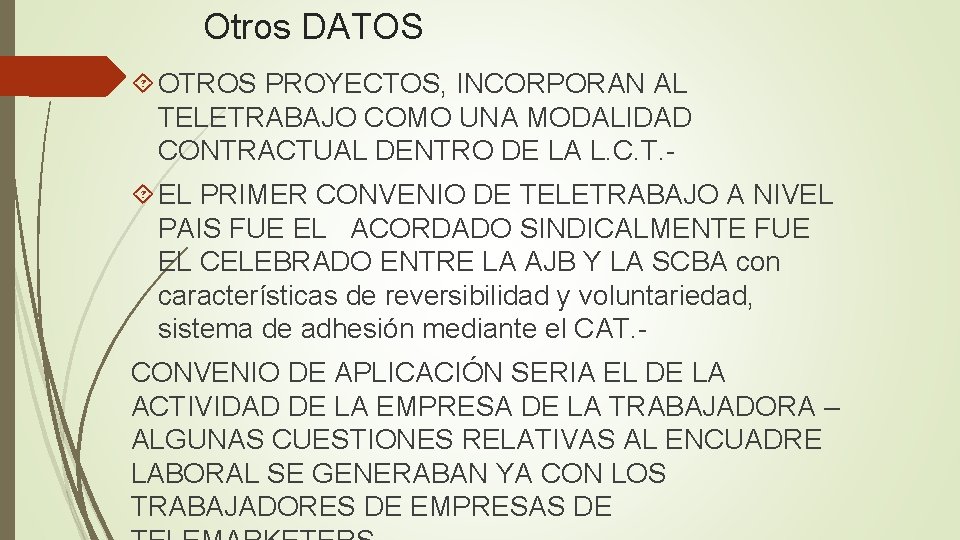 Otros DATOS OTROS PROYECTOS, INCORPORAN AL TELETRABAJO COMO UNA MODALIDAD CONTRACTUAL DENTRO DE LA