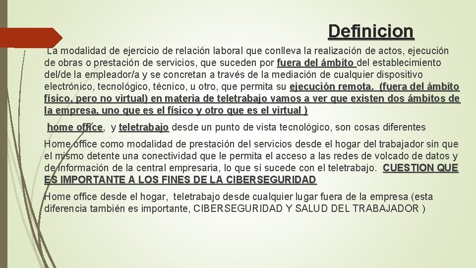 Definicion La modalidad de ejercicio de relación laboral que conlleva la realización de actos,