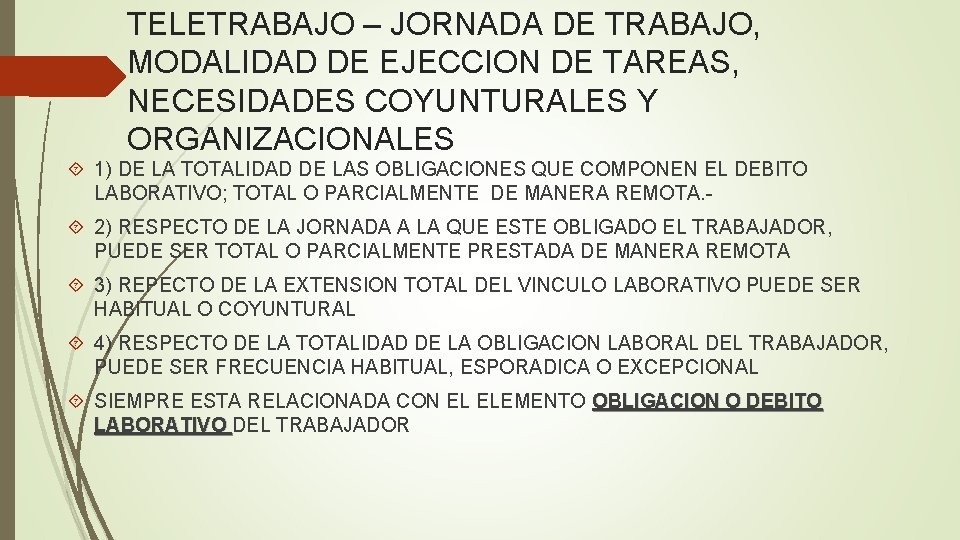 TELETRABAJO – JORNADA DE TRABAJO, MODALIDAD DE EJECCION DE TAREAS, NECESIDADES COYUNTURALES Y ORGANIZACIONALES