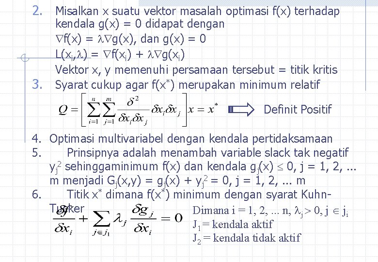 2. Misalkan x suatu vektor masalah optimasi f(x) terhadap 3. kendala g(x) = 0